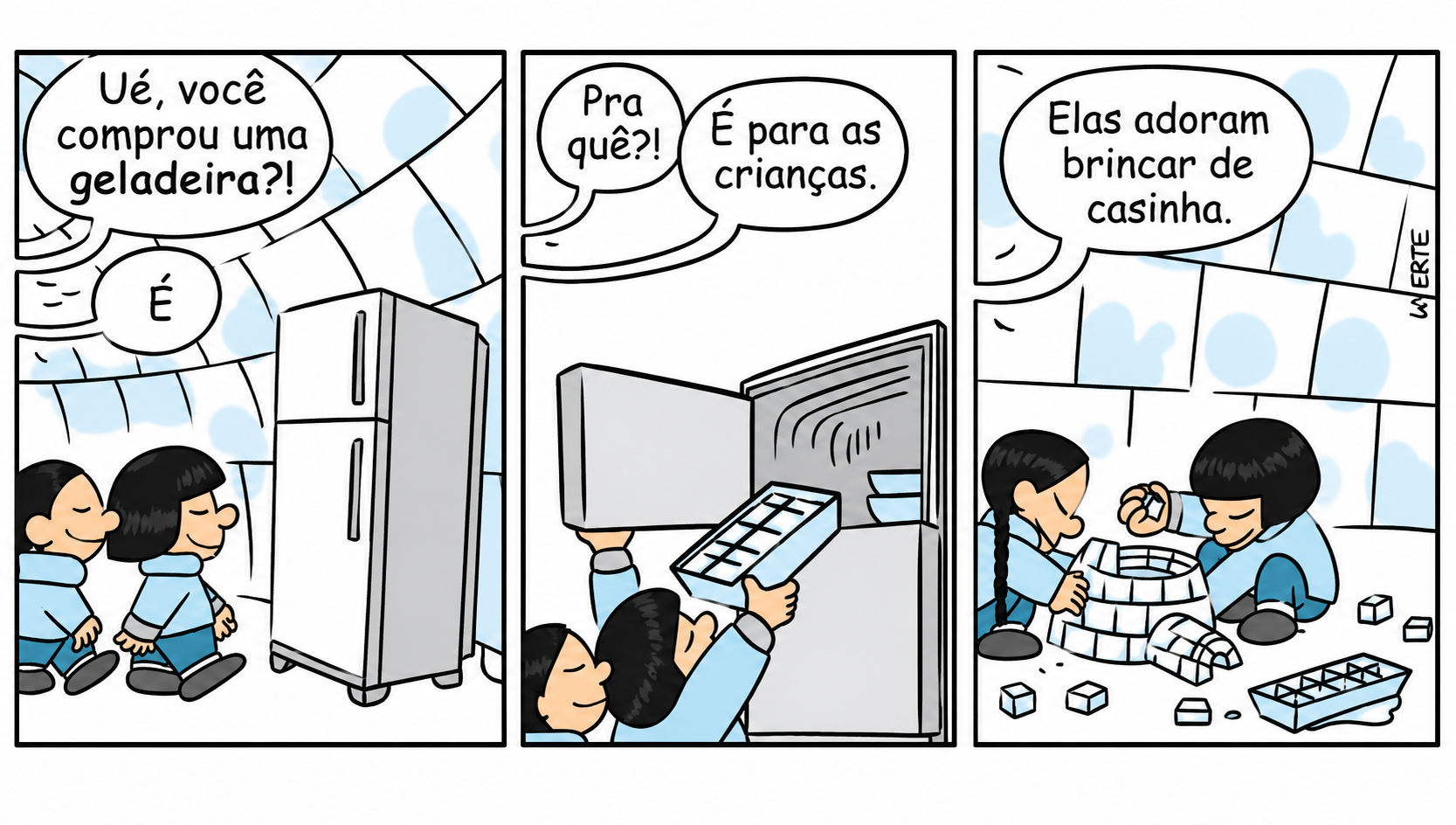 Tirinha de esquimós dentro de um iglu com uma geladeira
