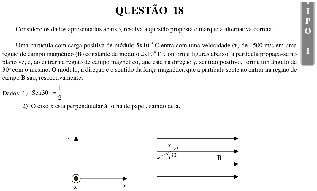 UFU 2002.1, questão 18: I P O I PROCESSO SELETIVO / UFU - MARÇO 2002 -1ª PROVA COMUM PROCESSO SELETIVO / UFU - MARÇO 2002 -1ª PROVA COMUM QUESTÃO 18 Considere os dados apresentados abaixo, resol