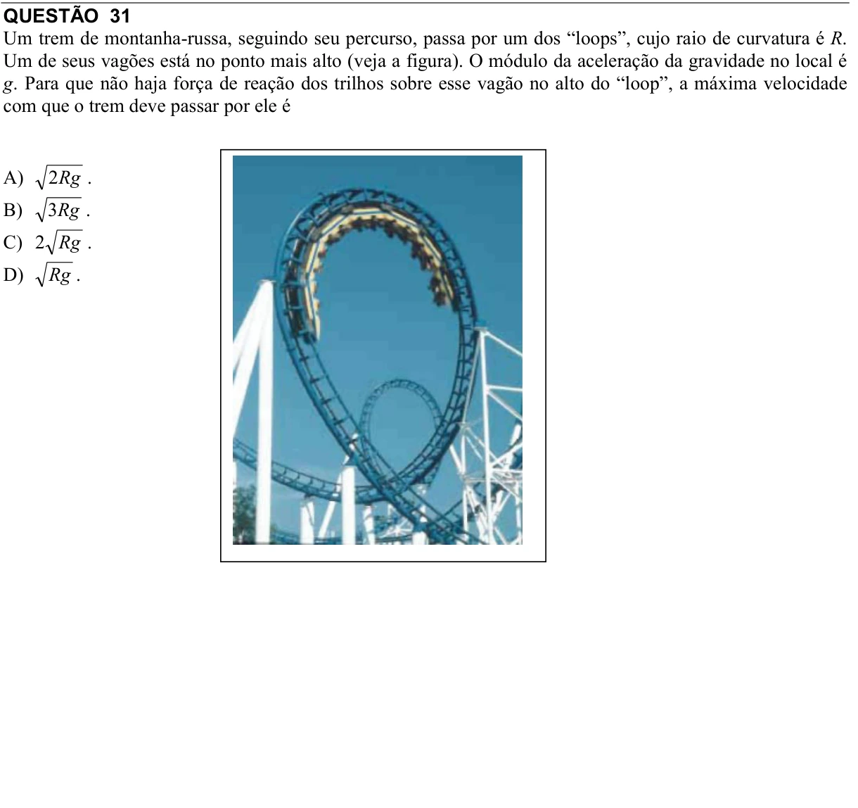 Reprodução da questão 31 do PAES 2008, 1ª etapa. O texto e as informações das figuras estão descritos acima.