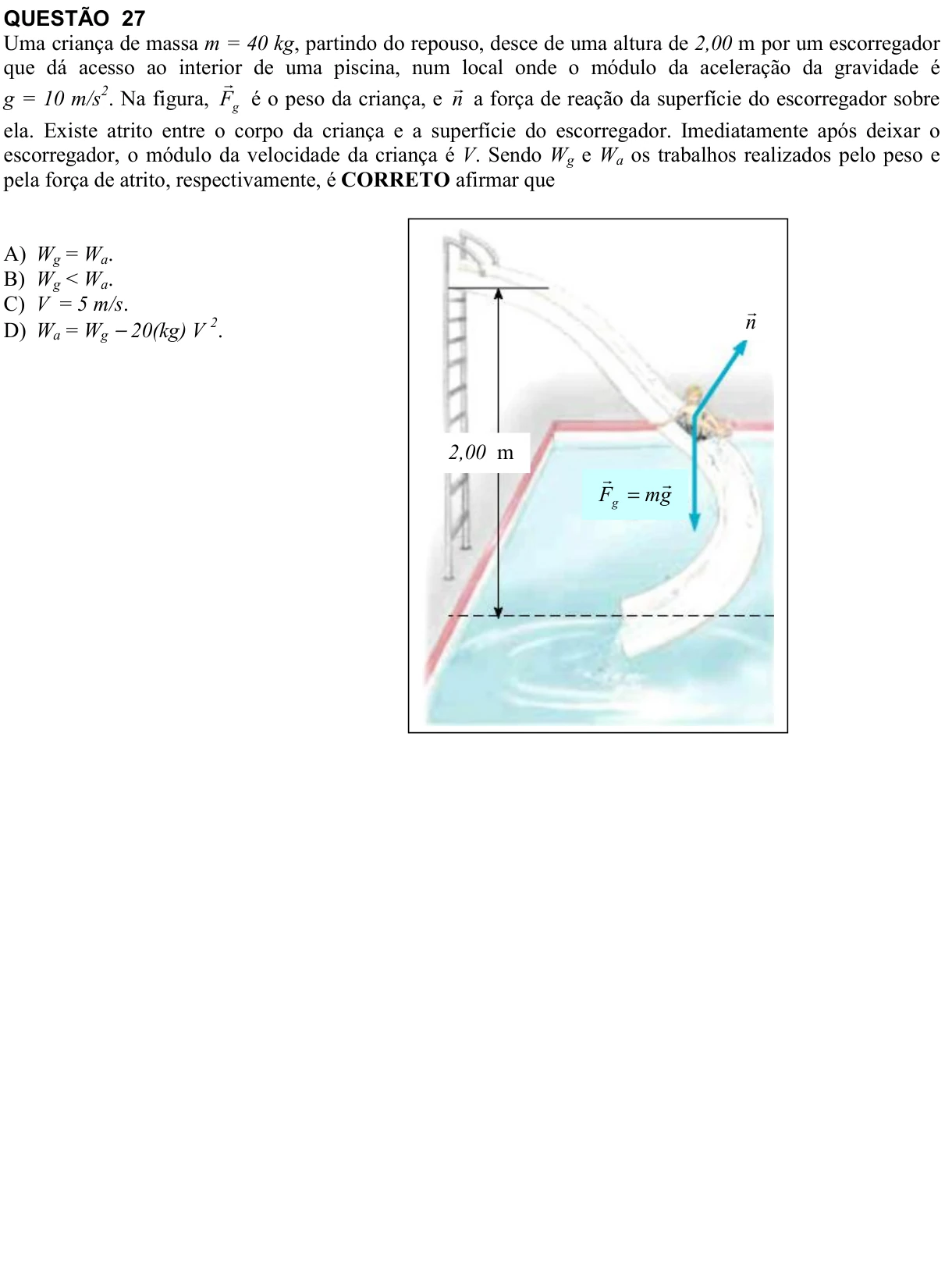 Reprodução da questão 27 do PAES 2008, 2ª etapa. O texto e as informações das figuras estão descritos acima.