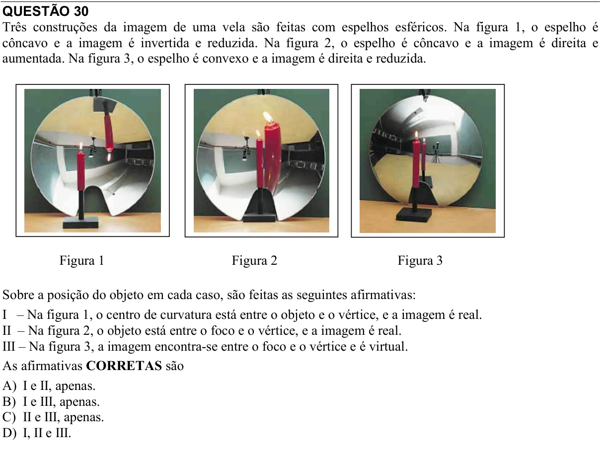 Reprodução da questão 30 do PAES 2008, 2ª etapa. O texto e as informações das figuras estão descritos acima.