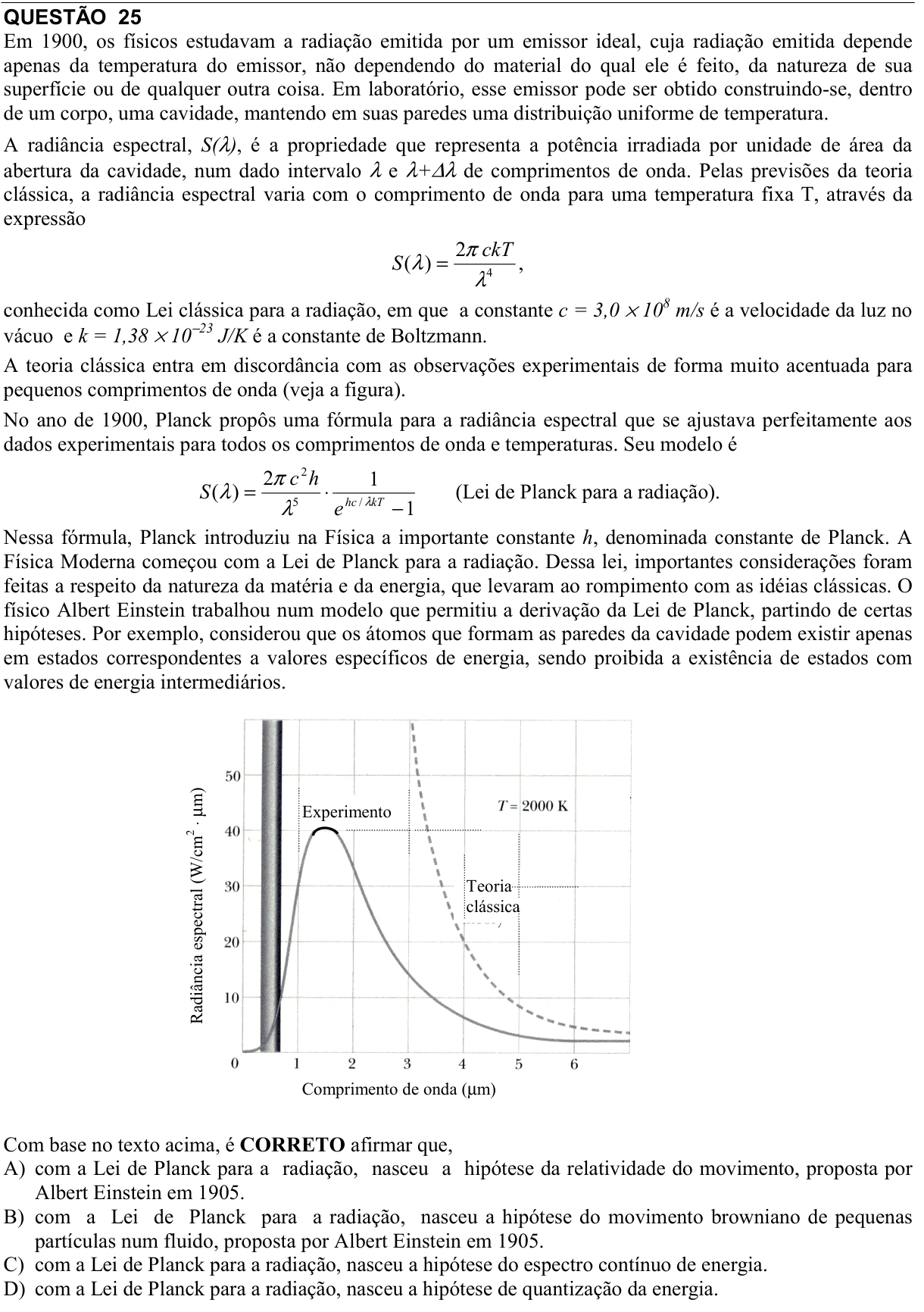 Reprodução da questão 25 do PAES 2008, 3ª etapa. O texto e as informações das figuras estão descritos acima.