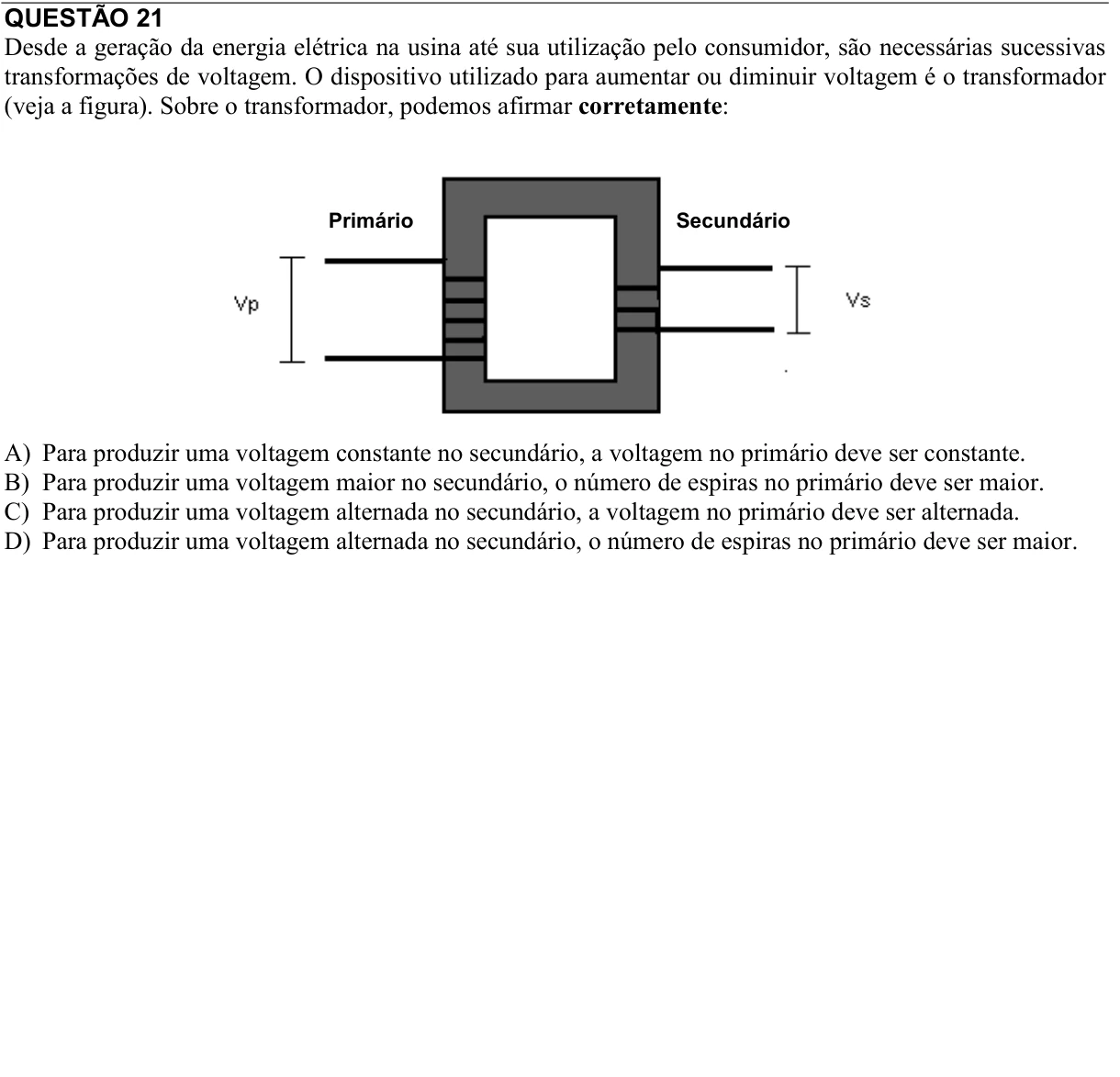 Reprodução da questão 21 do PAES 2015, 3ª etapa. O texto e as informações das figuras estão descritos acima.