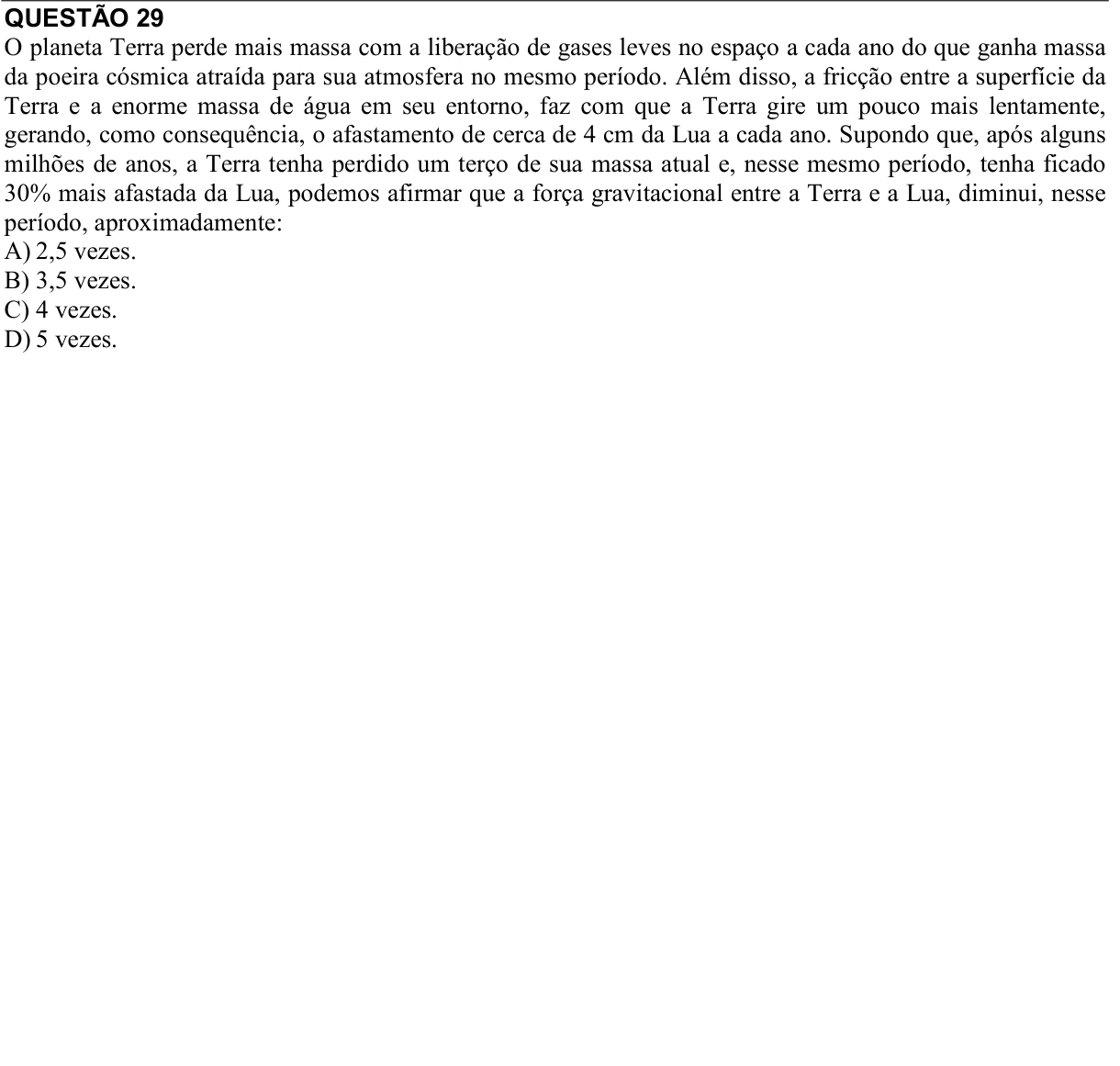 Reprodução da questão 29 do PAES 2017, 1ª etapa. O texto e as informações das figuras estão descritos acima.