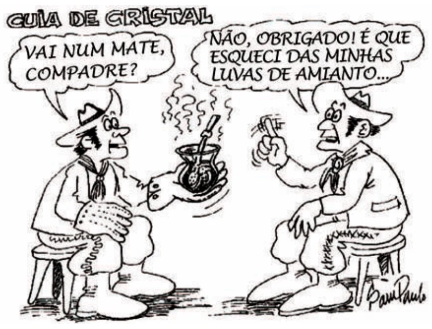 Charge “Cuia de cristal”: um homem oferece um mate e o outro recusa porque esqueceu suas luvas de amianto.