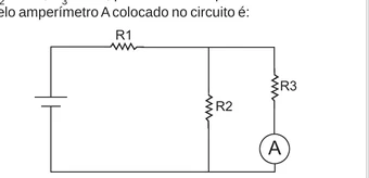 Circuito com bateria, R1 em série, depois R2 e R3 em paralelo; o amperímetro A está em série com R3, no ramo da direita